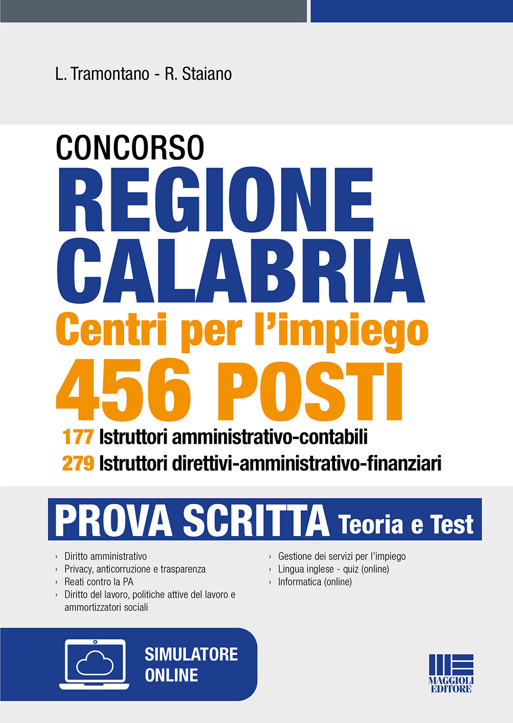 Concorso regione Calabria. Centri per l'impiego 456 posti 177 istruttori amministrativo-contabili 279 Istruttori direttivi-amministrativo-finanziari. Prova scritta