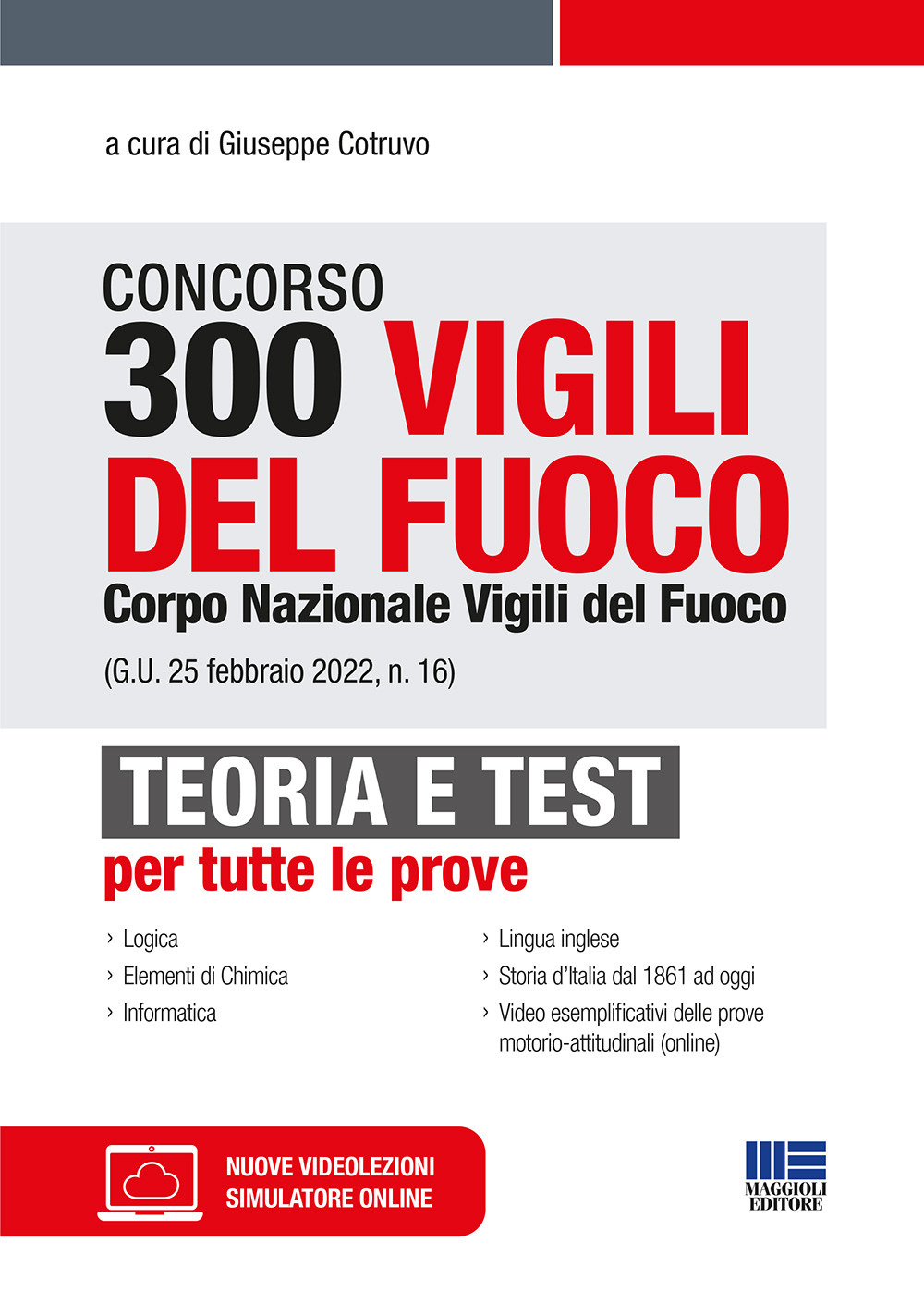 Concorso 300 Vigili del fuoco. Corpo Nazionale Vigili del Fuoco (G.U. 25 febbraio 2022, n. 16). Teoria e test per tutte le prove