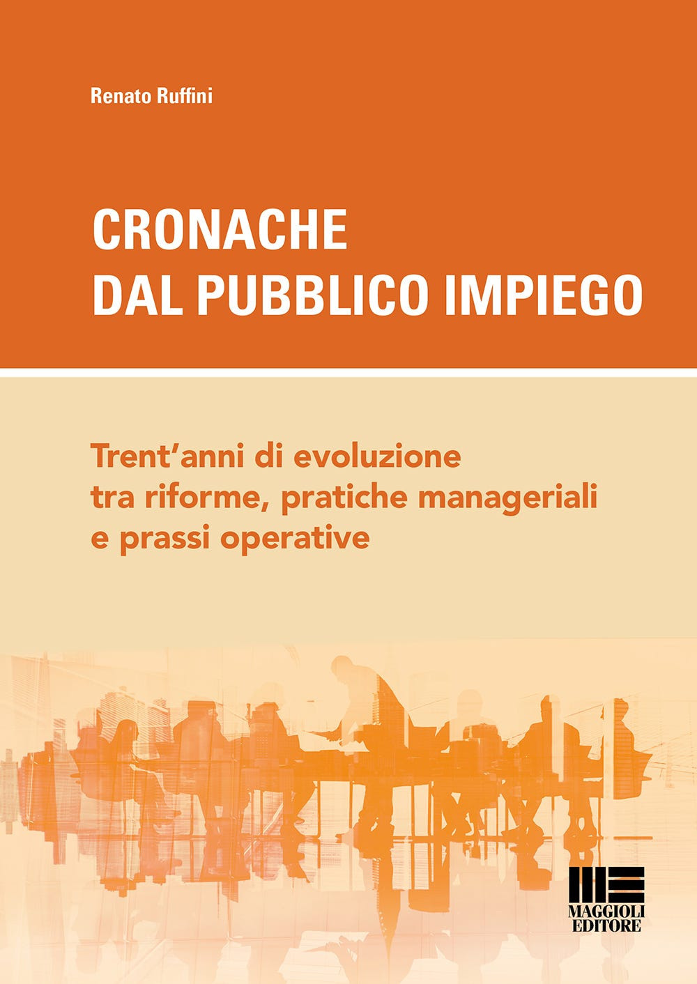 Cronache dal pubblico impiego. Trent’anni di evoluzione tra riforme, pratiche manageriali e prassi operative