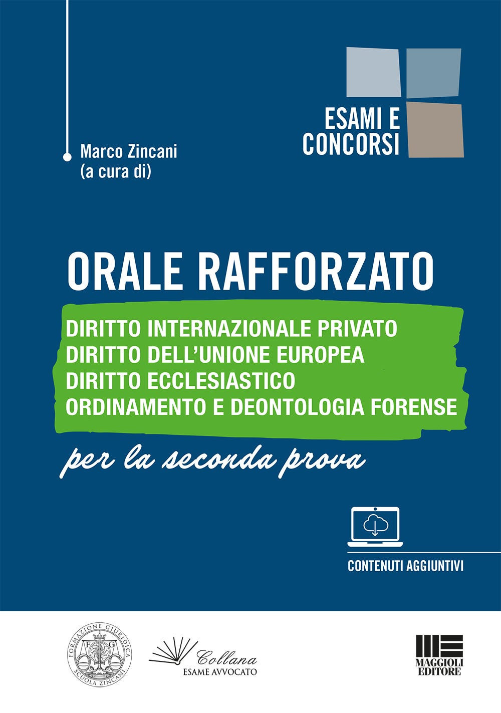 Orale rafforzato. Diritto internazionale privato. Diritto dell’Unione Europea. Diritto ecclesiastico. Ordinamento e deontologia forense. Per la seconda prova