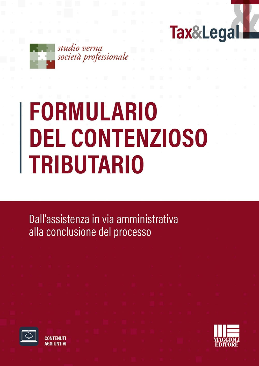Formulario del contenzioso tributario. Dall'assistenza in via amministrativa alla conclusione del processo