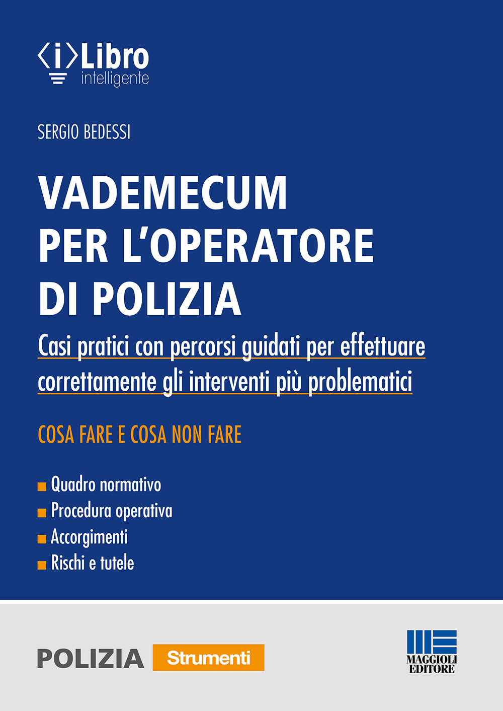 Vademecum per l'operatore di polizia. Casi pratici con percorsi guidati per effettuare correttamente gli interventi più problematici