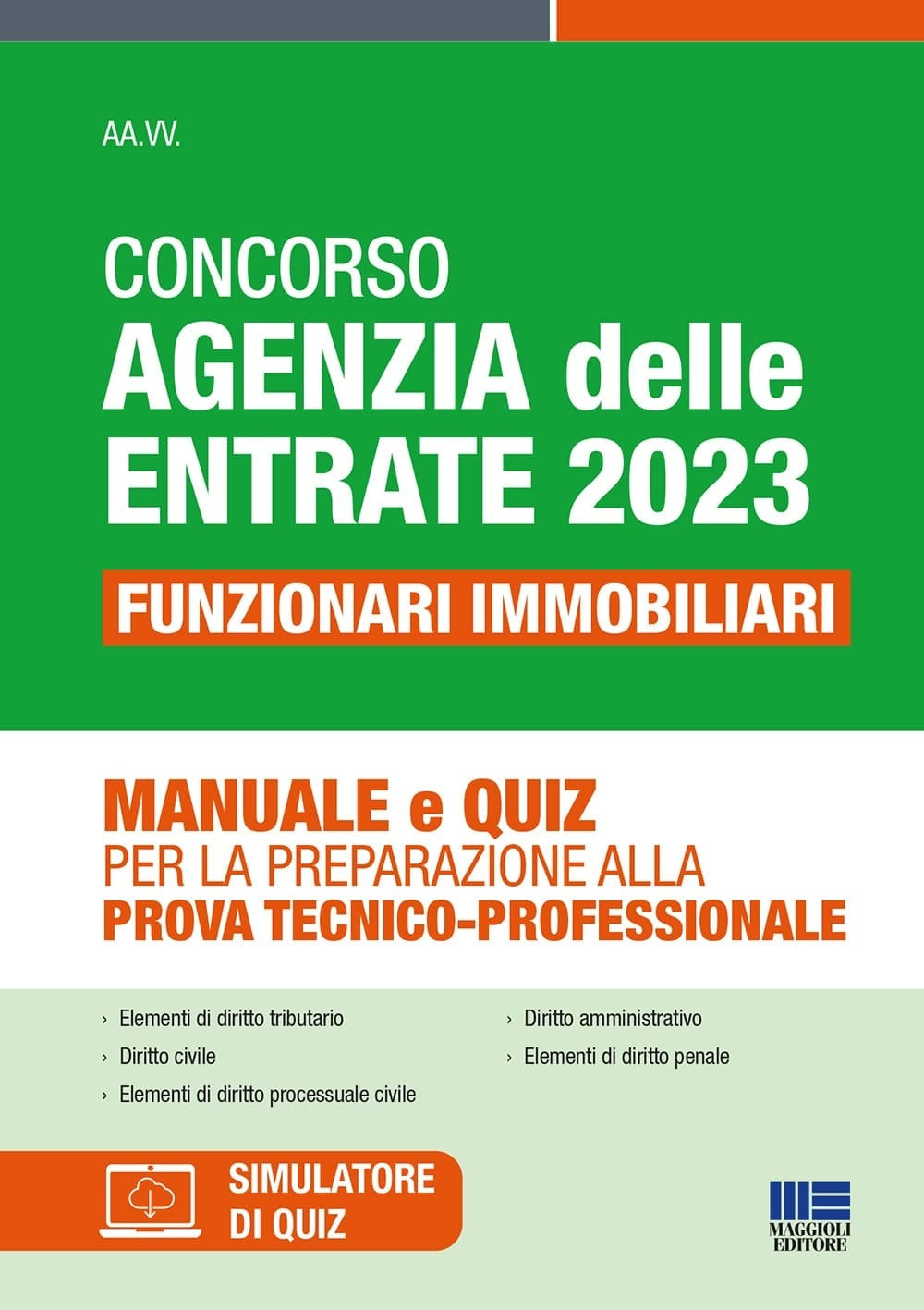 Concorso Agenzia delle Entrate 2023. Funzionari immobiliari. Manuale e quiz per la preparazione alla prova tecnico-professionale