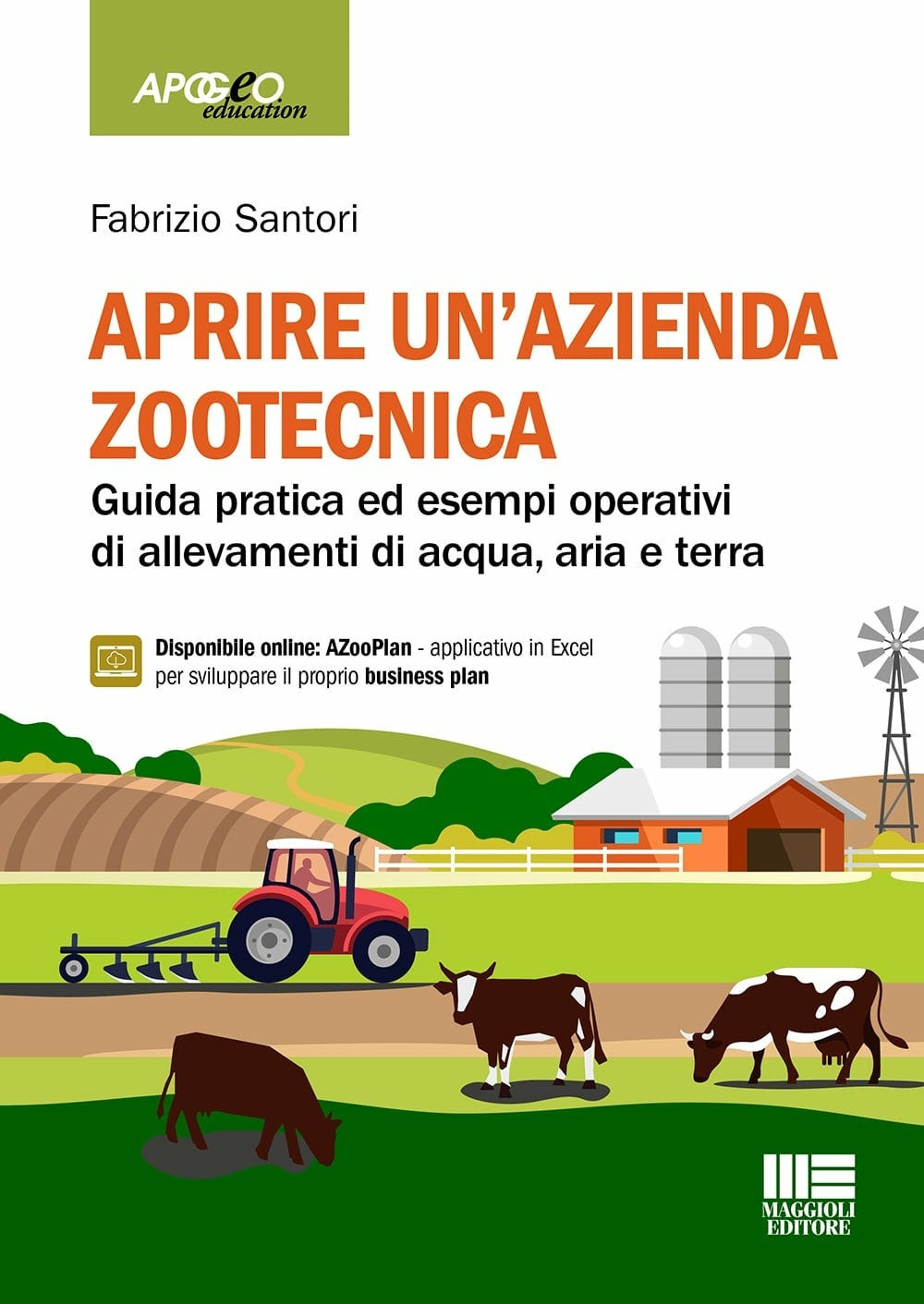 Aprire un'azienda zootecnica. Guida pratica ed esempi operativi di allevamenti di acqua, aria e terra