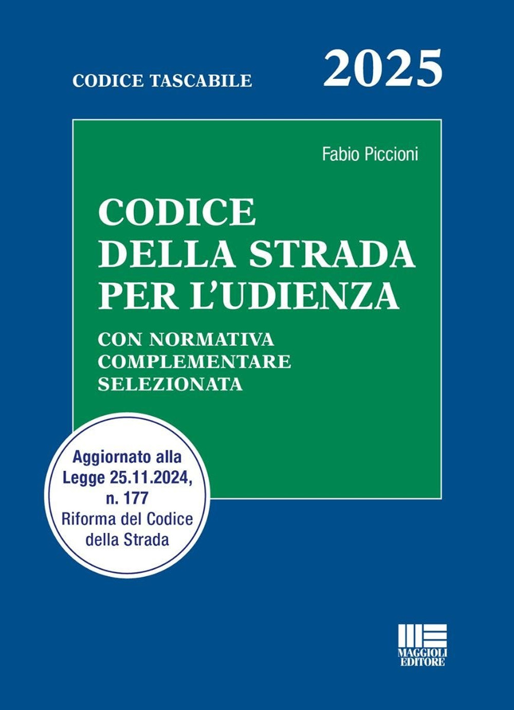 Codice della strada per l'udienza. Con normativa complementare selezionata. Aggiornato alla Legge 25.11.2024, n. 177 Riforma del Codice della Strada