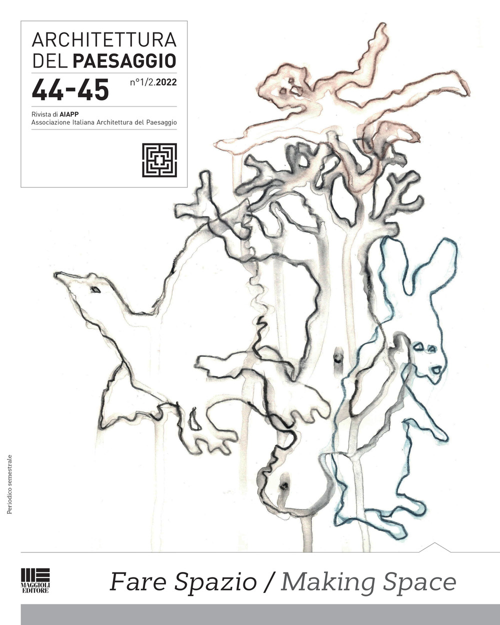 Architettura del paesaggio. Rivista semestrale dell'AIAPP Associazione Italiana di Architettura del Paesaggio. Vol. 44-45: Fare spazio-Making space