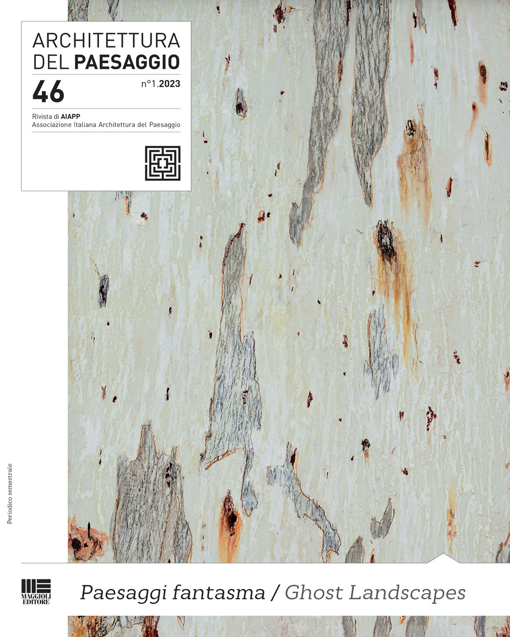 Architettura del paesaggio. Rivista semestrale dell'AIAPP Associazione Italiana di Architettura del Paesaggio. Vol. 46: Paesaggi fantasma-Ghost landscapes
