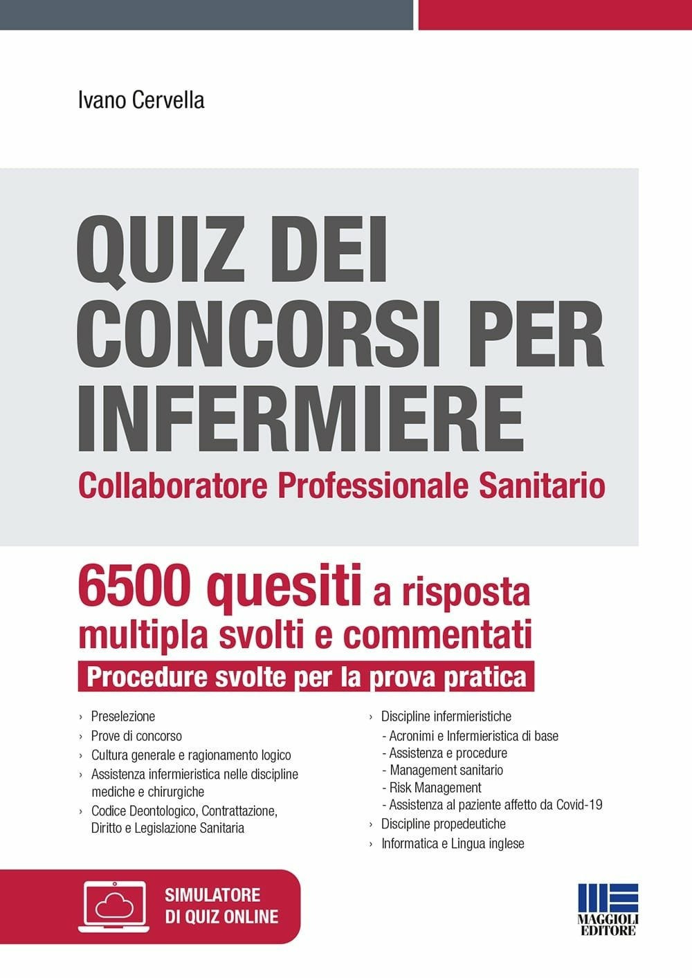 Quiz dei concorsi per Infermiere. Collaboratore professionale sanitario. 6500 quesiti a risposta multipla svolti e commentati. Procedure svolte per la prova pratica