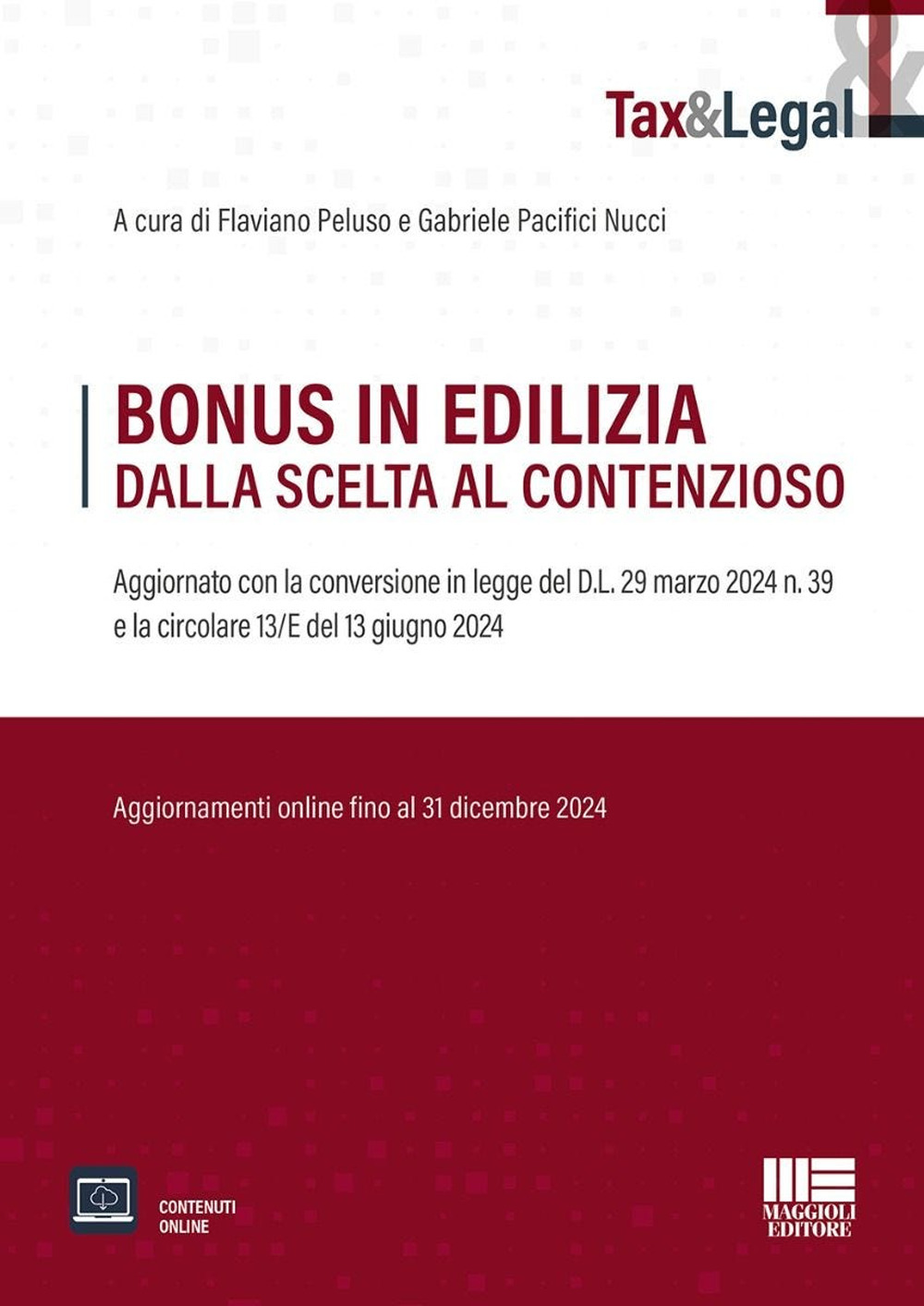 Bonus in edilizia dalla scelta al contenzioso. Aggiornato con la conversione in legge del D.L. 29 marzo 2024 n. 39 e la circolare 13/E del 13 giugno 2024