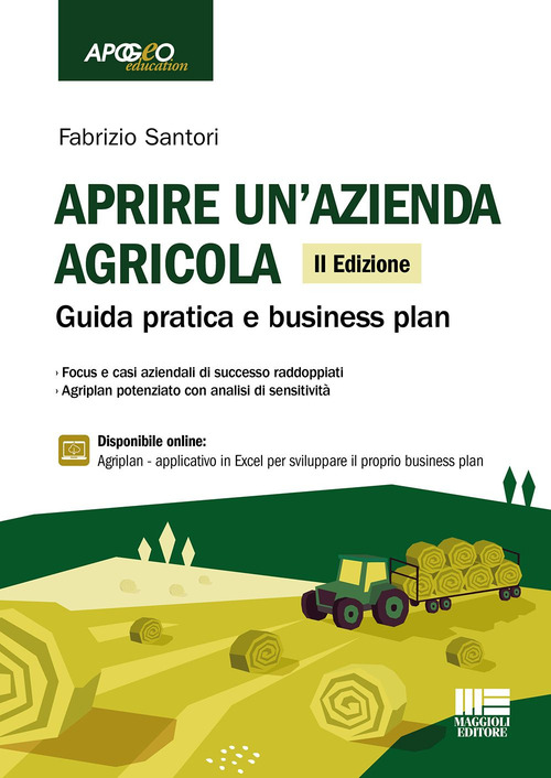 Aprire un'azienda agricola. Guida pratica e business plan