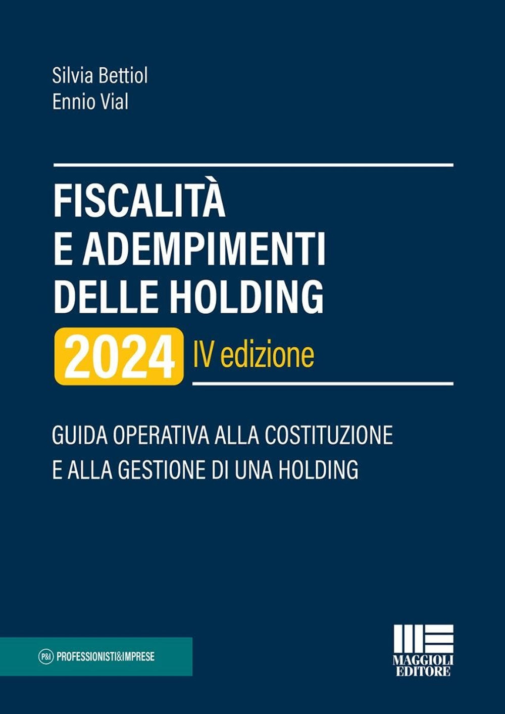 Fiscalità e adempimenti delle holding 2024. Guida operativa alla costituzione e alla gestione di una holding