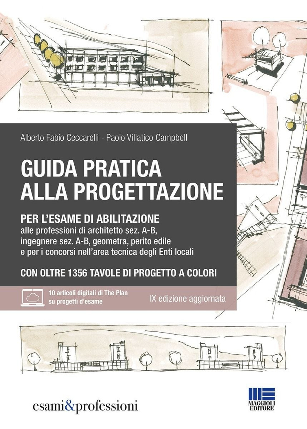 Guida pratica alla progettazione per l'esame di abilitazione alle professioni di architetto sez. A-B, ingegnere sez. A-B, geometra, perito edile e per i concorsi nell'area tecnica degli Enti locali. Manuale di progettazione e Tavole di progetto