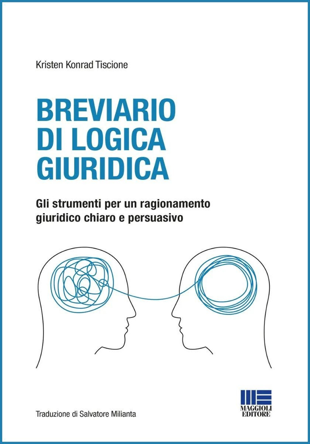 Breviario di logica giuridica. Gli strumenti per un ragionamento giuridico chiaro e persuasivo