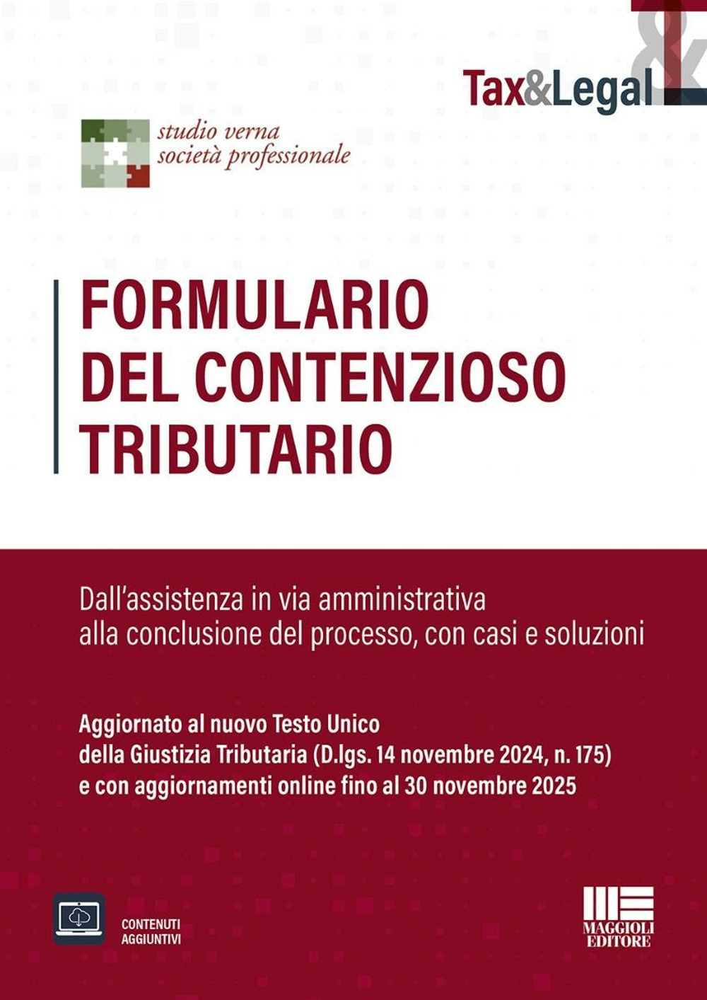 Formulario del contenzioso tributario. Dall'assistenza in via amministrativa alla conclusione del processo, con casi e soluzioni. Aggiornato al nuovo Testo Unico della Giustizia Tributaria (D.lgs. 14 novembre 2024, n. 175) e con aggiornamenti online fino al 30 novembre 2025