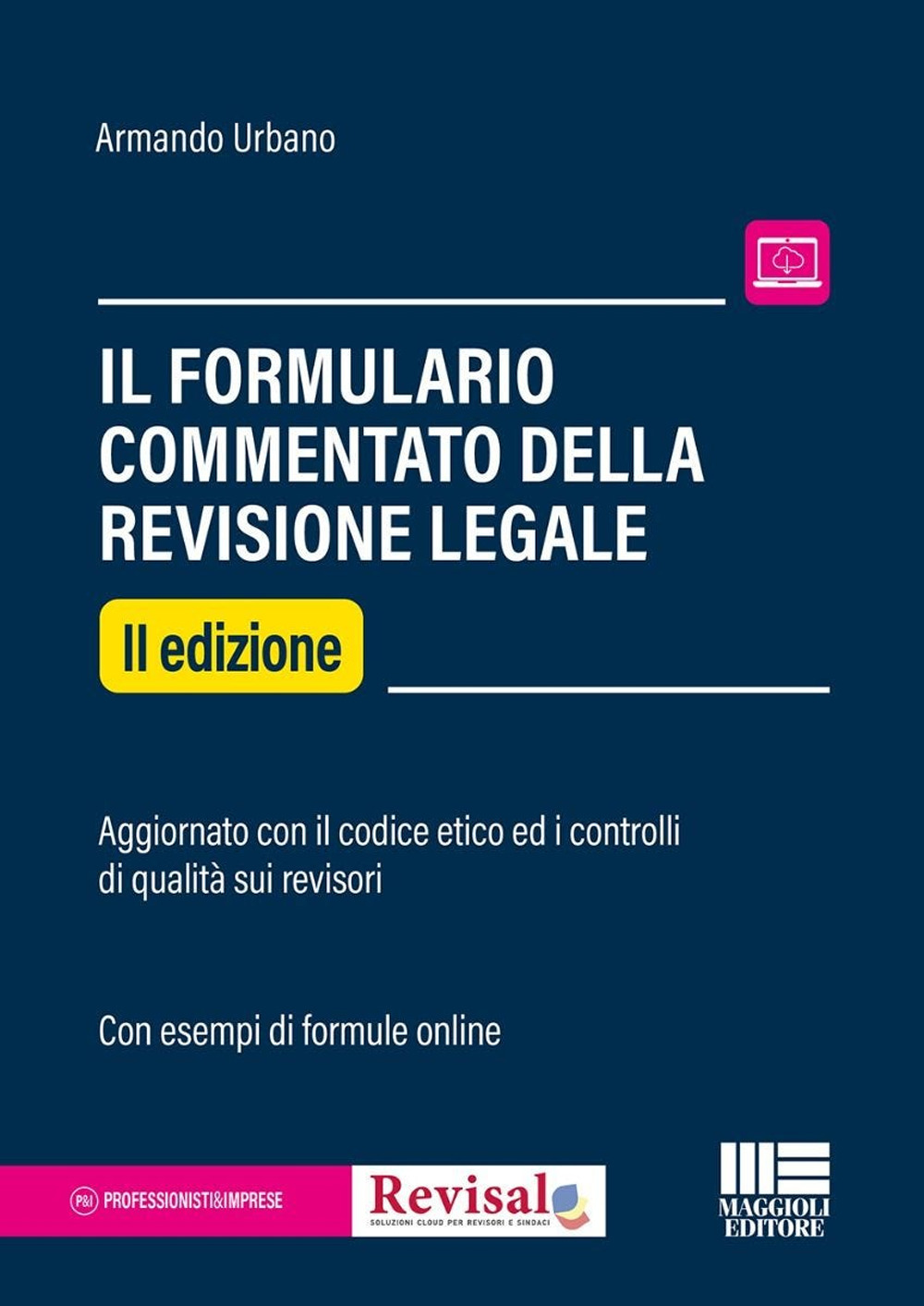 Il formulario commentato del revisore legale. Aggiornato con il codice etico ed i controlli di qualità sui revisori