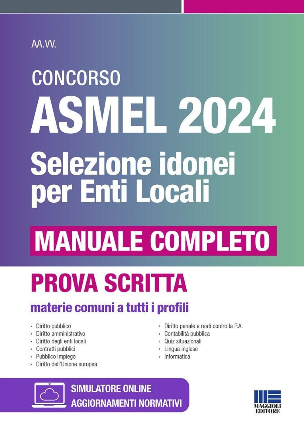 Concorso ASMEL 2024. Selezione idonei per gli Enti Locali. Manuale completo. Materie comuni a tutti i profili