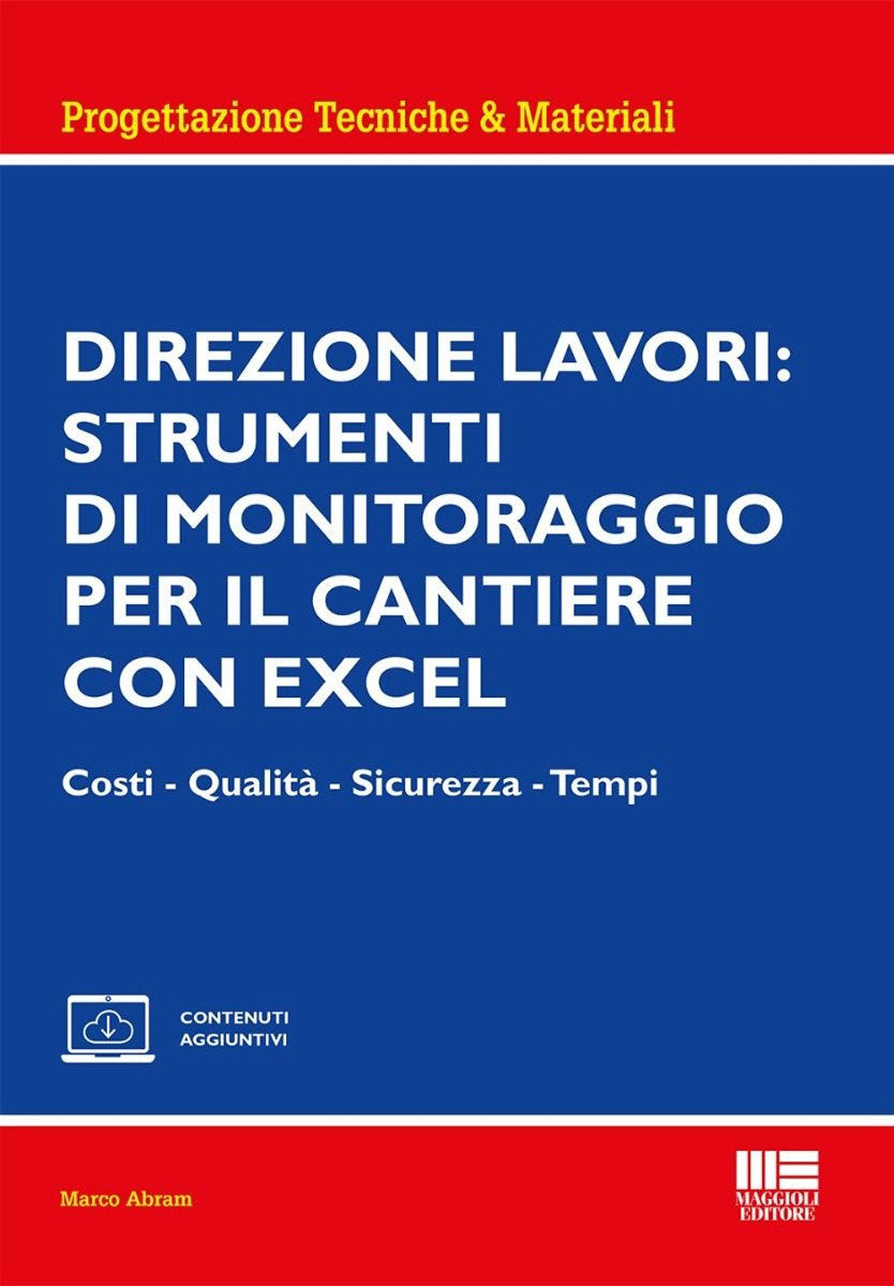 Direzione lavori: strumenti di monitoraggio per il cantiere con excel. Costi - Qualità - Sicurezza - Tempi