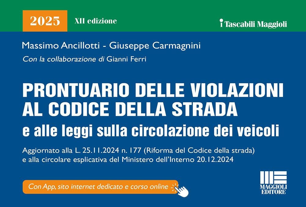 Prontuario delle violazioni al codice della strada e alle leggi sulla circolazione dei veicoli 2025. Aggiornato alla L. 25.11.2024 n.177 (riforma Codice della strada) e alla circolare esplicativa del Ministero dell'Interno 20.12.2024