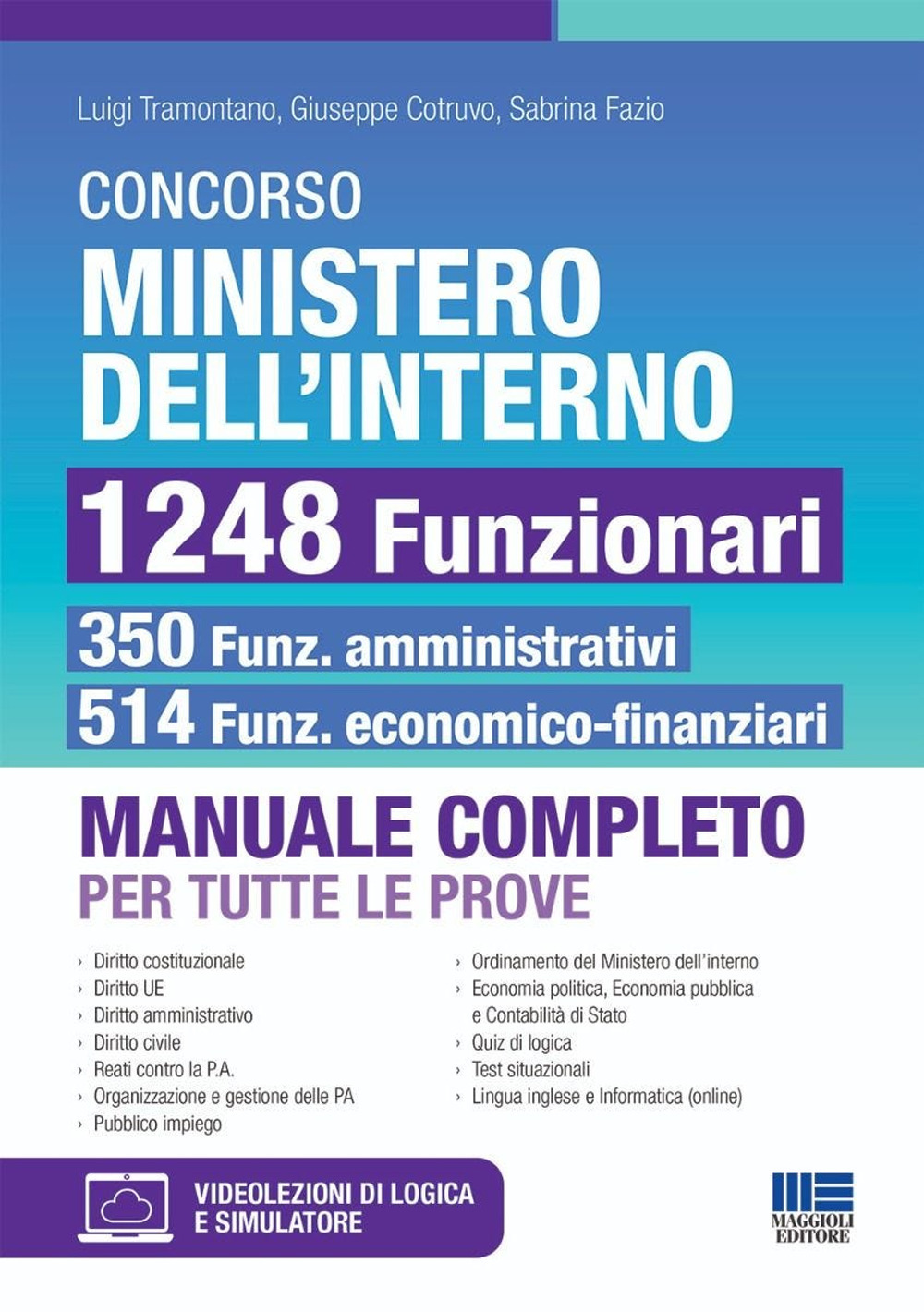 Concorso Ministero dell'Interno 1248 Funzionari. 350 amministrativi e 514 economo-finanziari. Manuale completo per tutte le prove