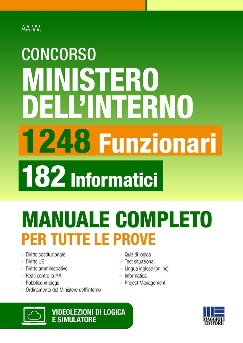 Concorso Ministero dell'interno. 1248 funzionari. 182 funzionari informatici. Manuale completo per tutte le prove