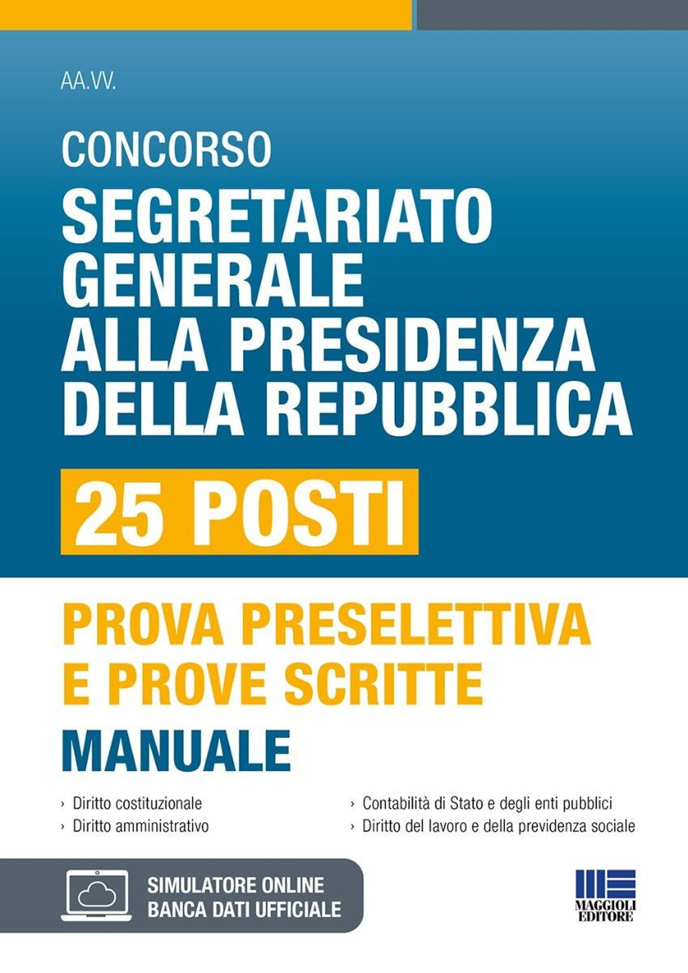 Concorso Segretario generale alla Presidenza della Repubblica. 25 Posti. Manuale per prova selettiva e prove scritte