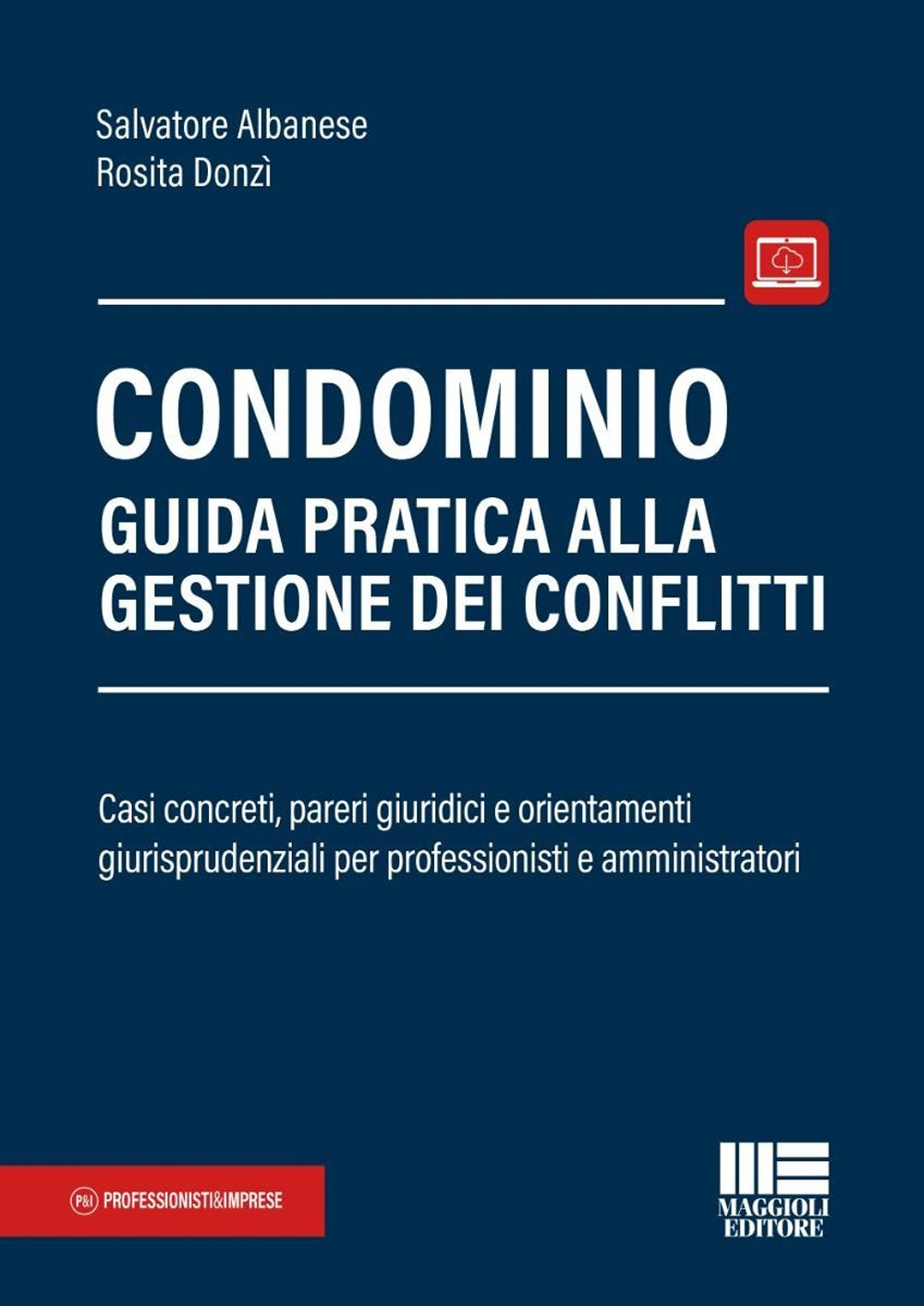 Condominio. Guida pratica alla gestione dei conflitti. Casi concreti, pareri giuridici e orientamenti giurisprudenziali per professionisti e amministratori