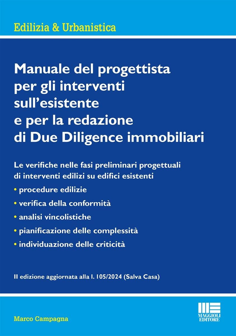 Manuale del progettista per gli interventi sull’esistente e per la redazione di Due Diligence immobiliari. Edizione aggiornata alla l. 105/2024 (Salva Casa)