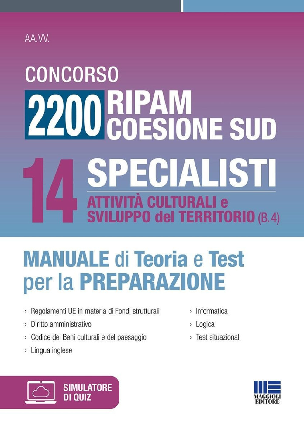 Concorso 2200 Ripam coesione Sud. 14 specialisti, attività culturali e sviluppo del territorio (B.4). Manuale di teoria e test per la preparazione