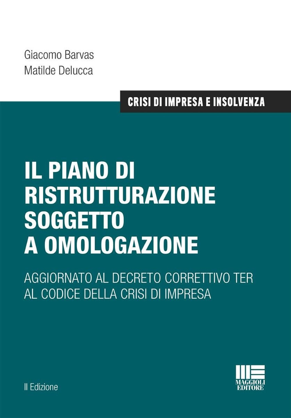 Il piano di ristrutturazione soggetto a omologazione. Aggiornato al decreto correttivo TER al codice della crisi di impresa