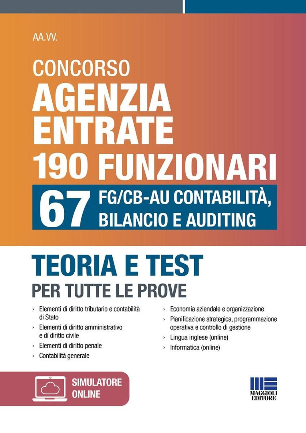 Concorso Agenzia Entrate 190 funzionari. 67 FG/CB-AU Contabilità, Bilancio e Auditing. Teoria e test per tutte le prove