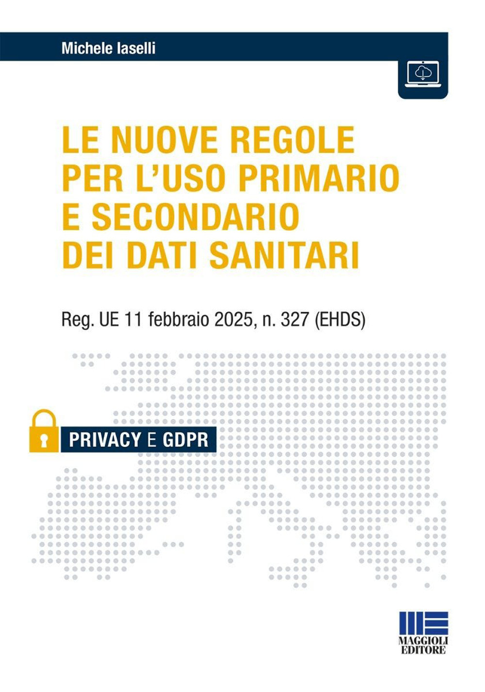 Le nuove regole per l'uso primario e secondario dei dati sanitari. Reg. UE 11 febbraio 2025, n. 327 (EHDS)