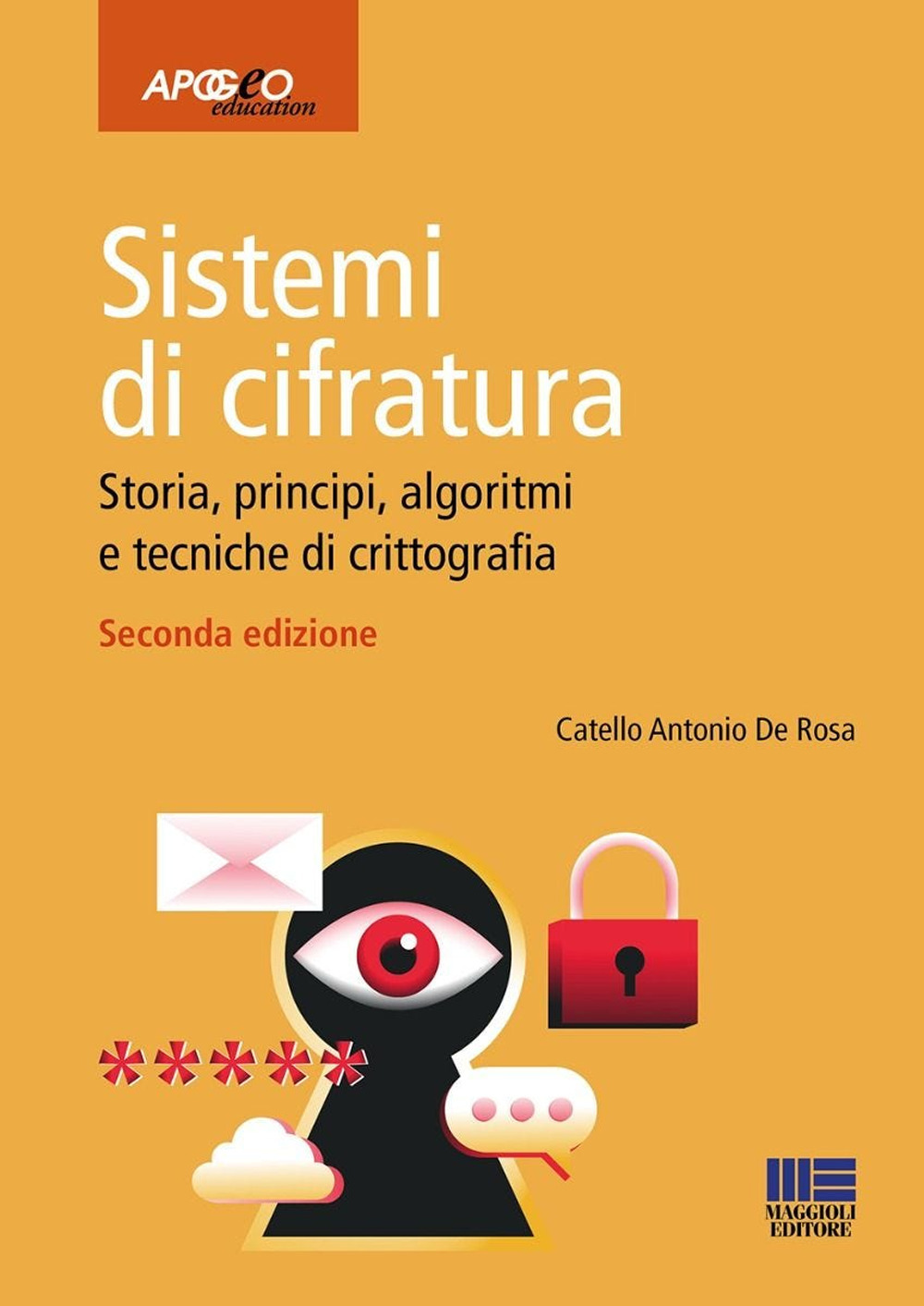 Sistemi di cifratura. Storia, principi, algoritmi e tecniche di crittografia