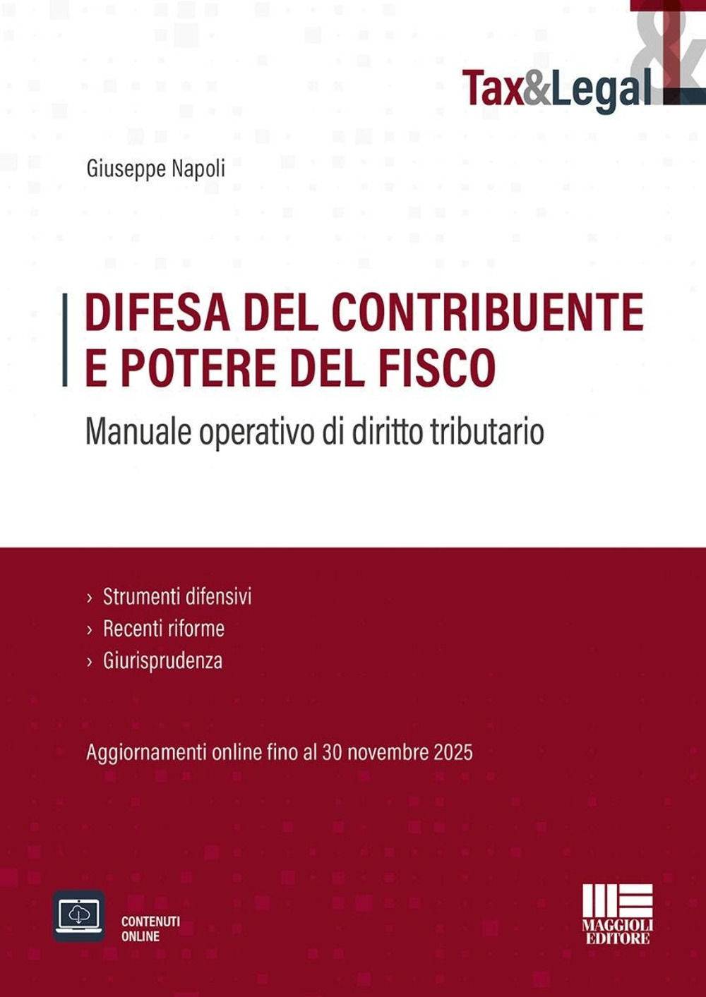 Difesa del contribuente e potere del fisco. Manuale operativo di diritto tributario. Strumenti difensivi, Recenti riforme e Giurisprudenza. Aggiornamenti online fino al 30 novembre 2025