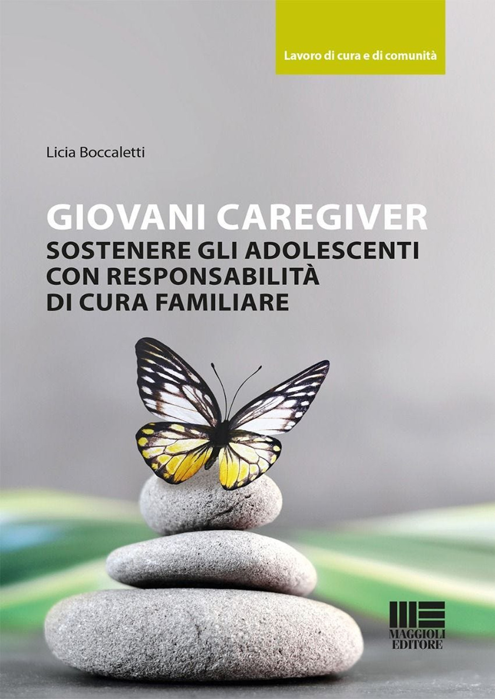 Giovani caregiver. Sostenere gli adolescenti con responsabilità di cura familiare