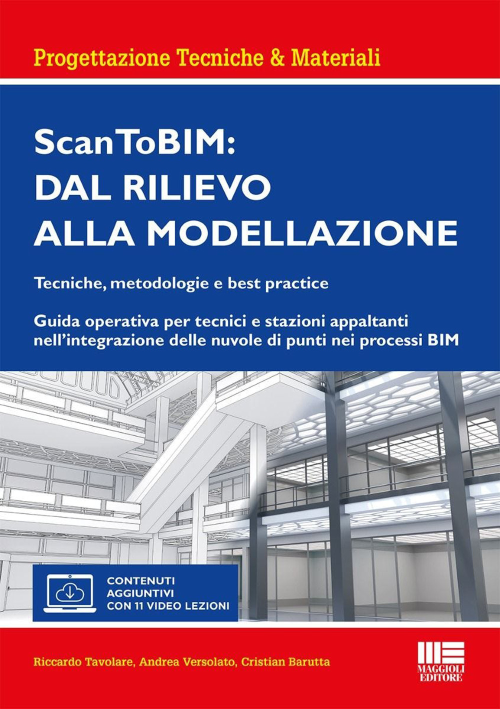 Scan ToBIM: dal rilievo alla modellazione. Tecniche, metodologie e best practice. Guida operativa per tecnici e stazioni appaltanti nell'integrazione delle nuvole di punti nei processi BIM