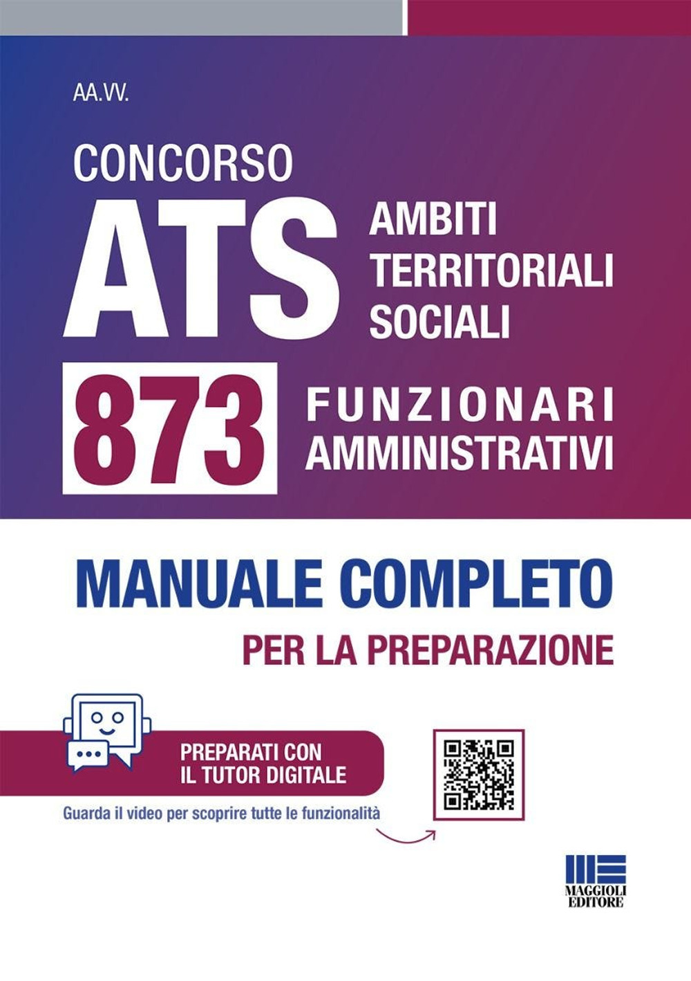 Concorso ATS Ambiti Territoriali Sociali. 873 funzionari amministrativi conforme al bando. Manuale completo per la preparazione