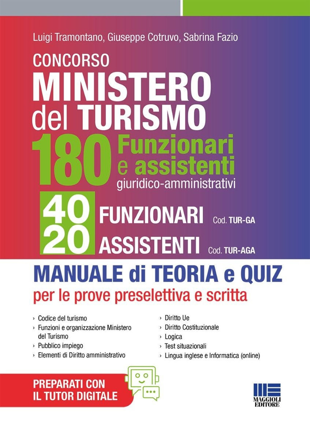 Concorso Ministero del Turismo. 180 Funzionari e assistenti giuridico-amministrativi. 40 funzionari e 20 assistenti. Per tutte le prove: preselettiva e scritta. Manuale di teoria e quiz