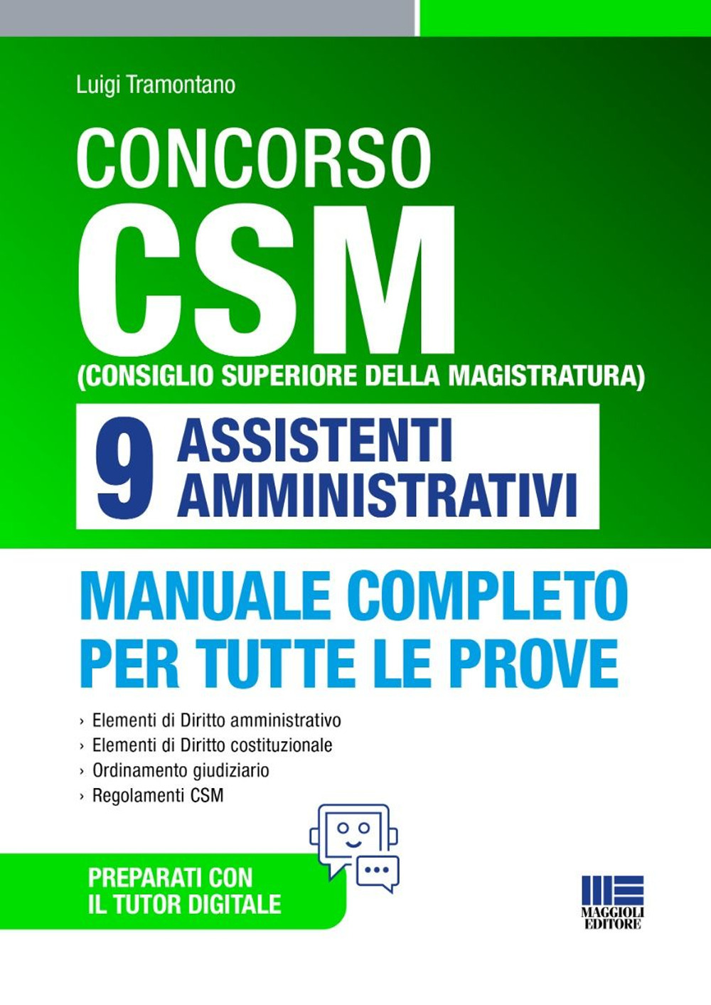 Concorso CSM (Consiglio superiore della magistratura) 9 assistenti amministrativi. Manuale completo per tutte le prove
