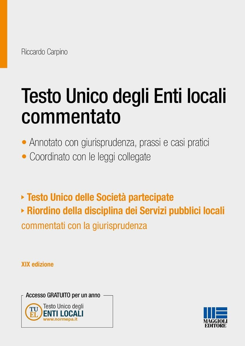 Testo Unico degli Enti locali commentato. Annotato con giurisprudenza, prassi e casi pratici. Coordinato con le leggi collegate