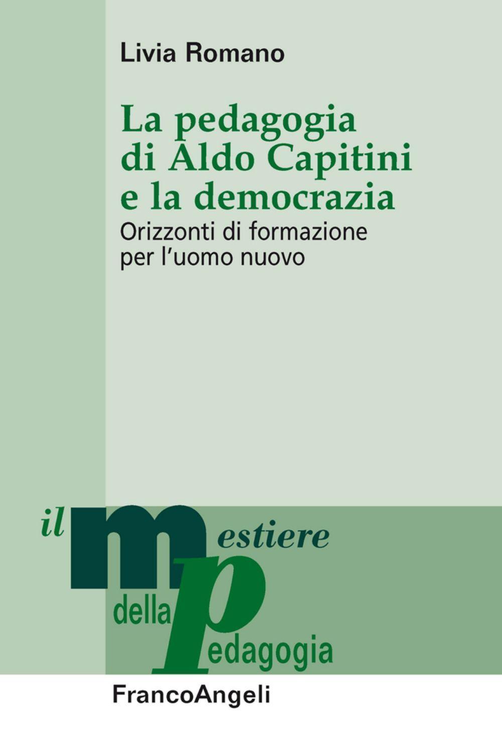 La pedagogia di Aldo Capitini e la democrazia. Orizzonti di formazione per l'uomo nuovo
