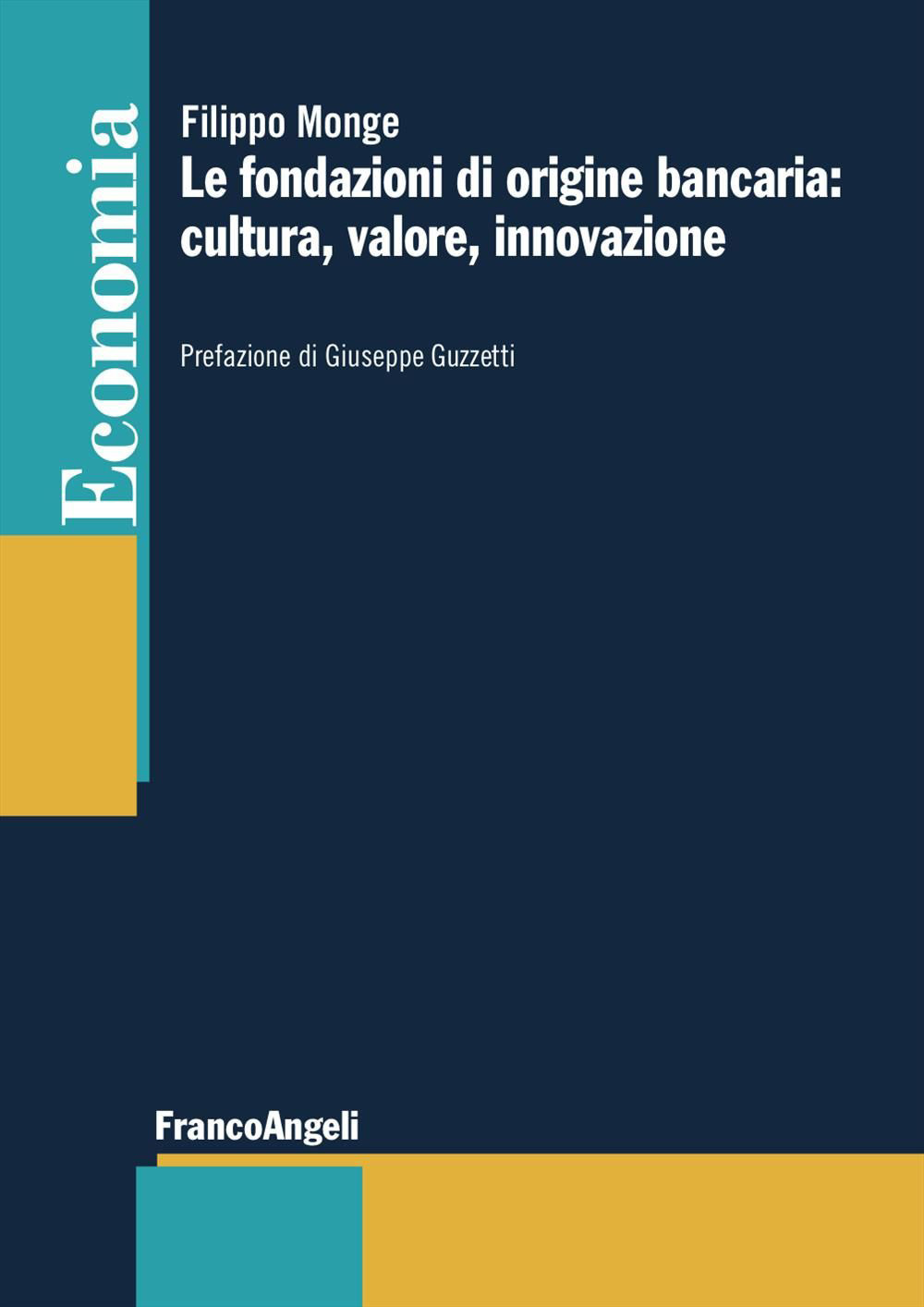 Le fondazioni di origine bancaria: cultura, valore, innovazione