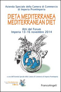 Dieta mediterranea-Mediterranean diet. Atti del Forum Imperia 13-16 novembre 2014