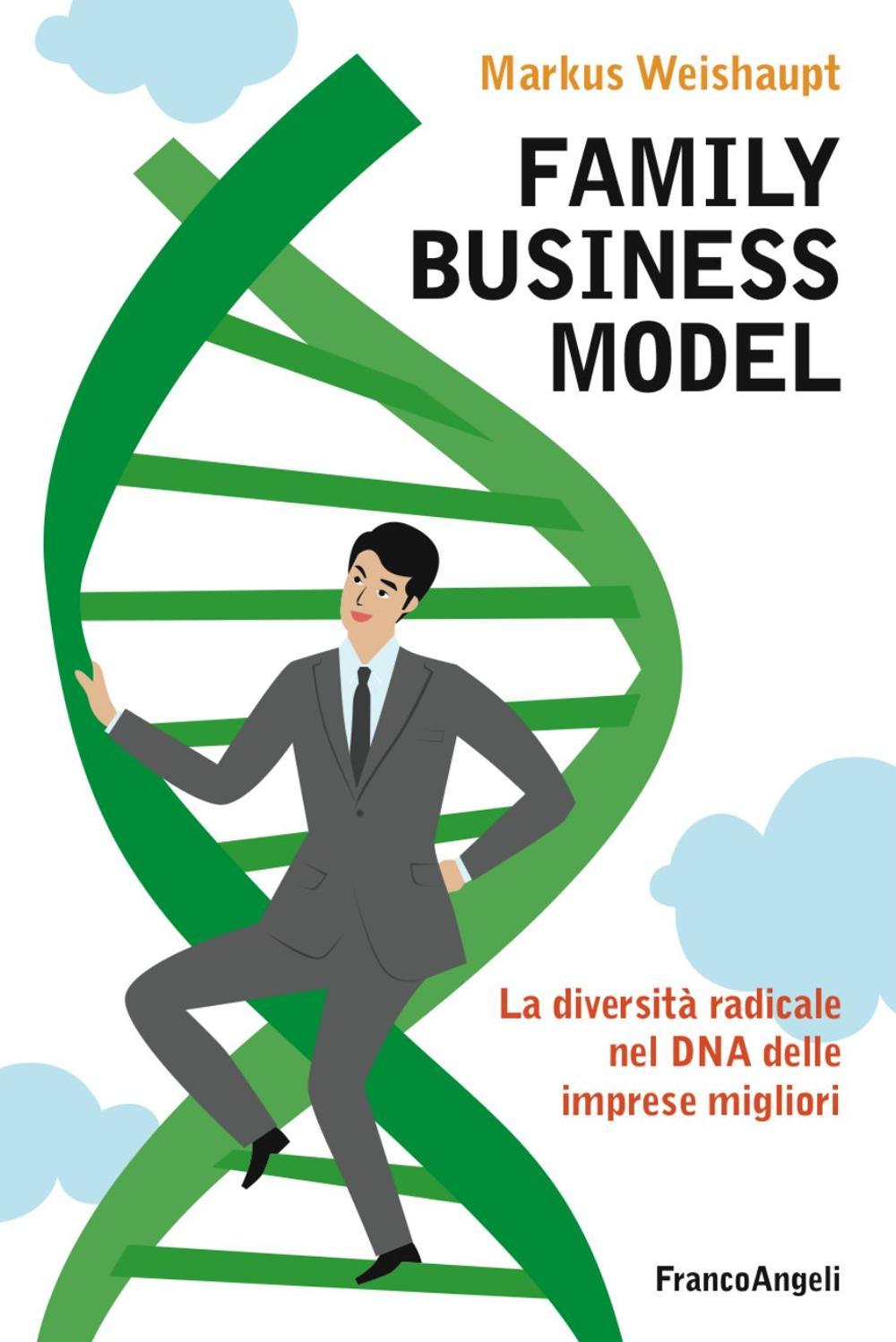 Family business model. La diversità radicale nel DNA delle imprese migliori