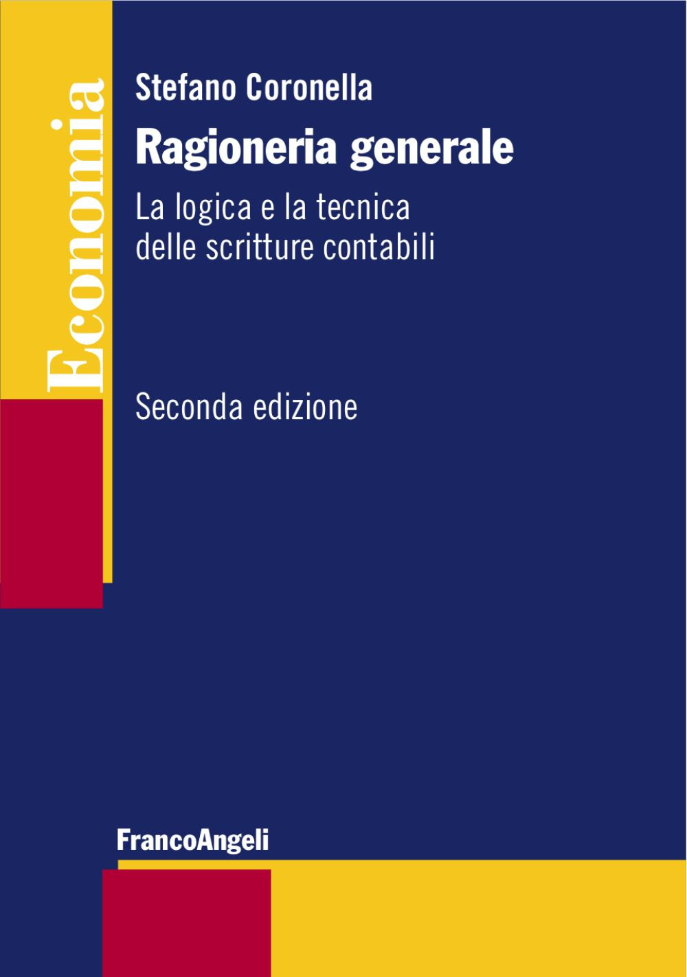 Ragioneria generale. La logica e la tecnica delle scritture contabili