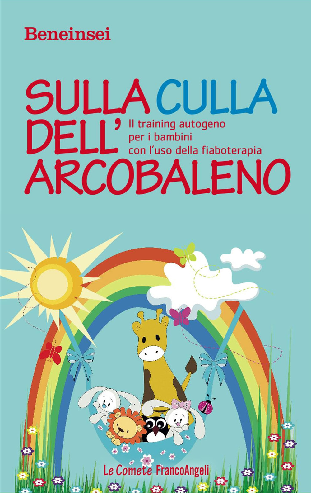 Sulla culla dell'arcobaleno. Il training autogeno per i bambini con l'uso della fiaboterapia