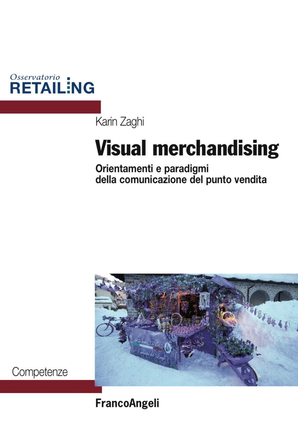 Visual merchandising. Orientamenti e paradigmi della comunicazione del punto vendita