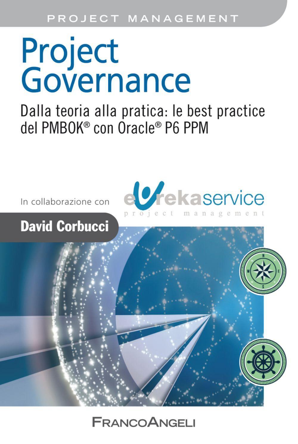 Project governance. Dalla teoria alla pratica: le best practice del PMBOK® con Oracle® P6 PPM