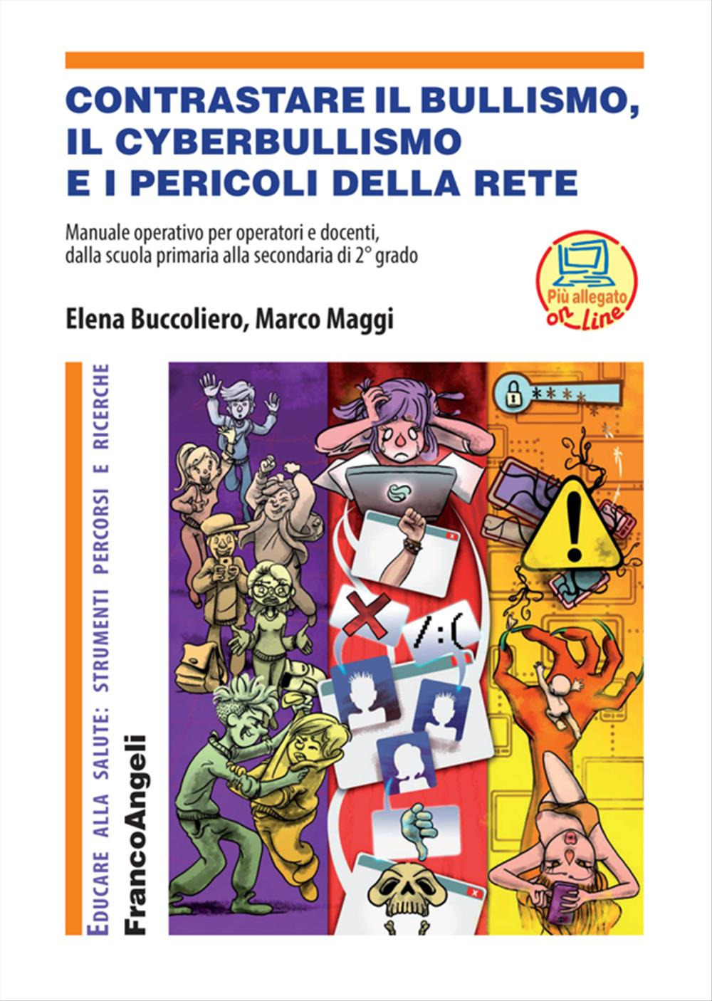 Contrastare il bullismo, il cyberbullismo e i pericoli della rete. Manuale operativo per operatori e docenti, dalla scuola primaria alla secondaria di 2° grado