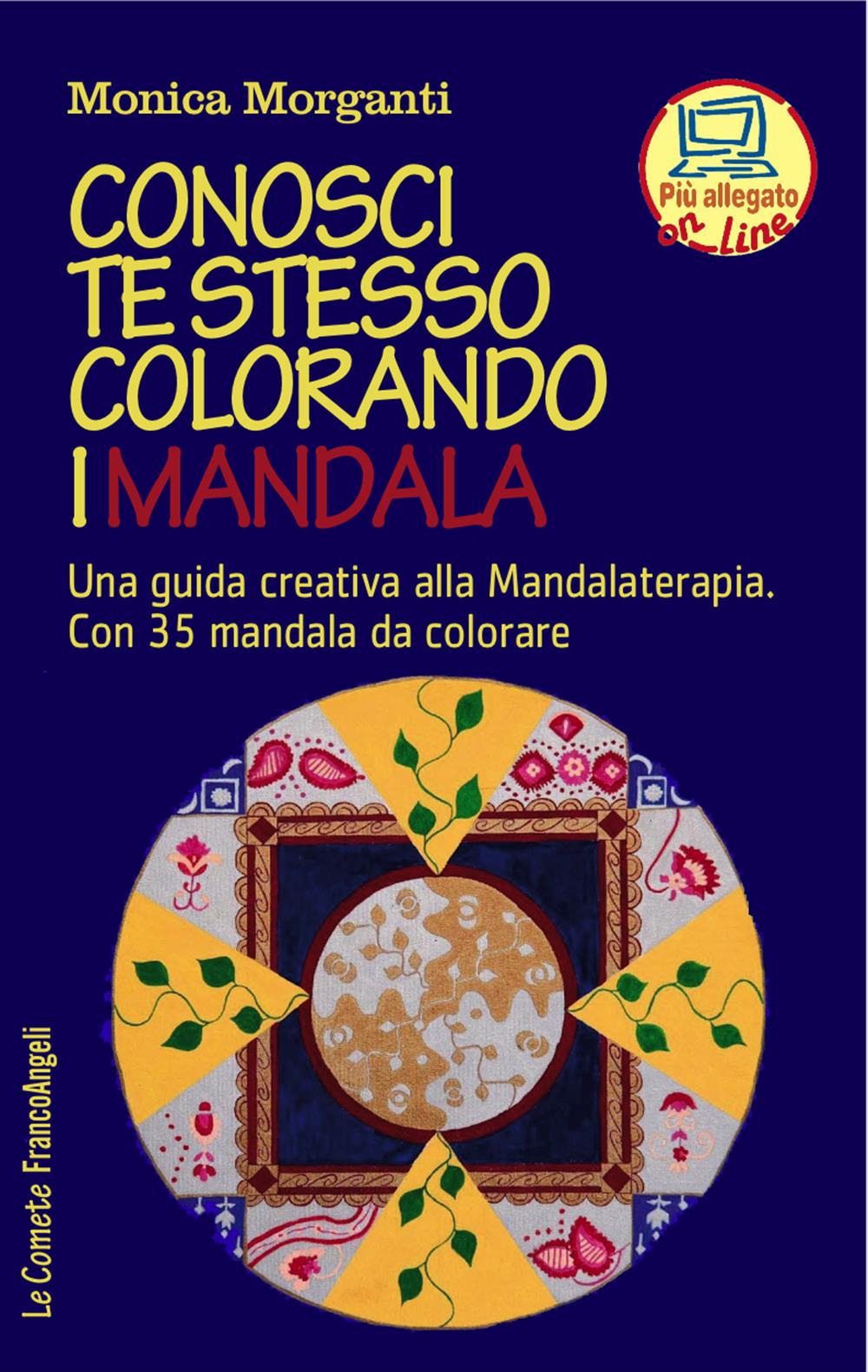 Conosci te stesso colorando i mandala. Una guida creativa alla mandalaterapia. Con 35 mandala da colorare