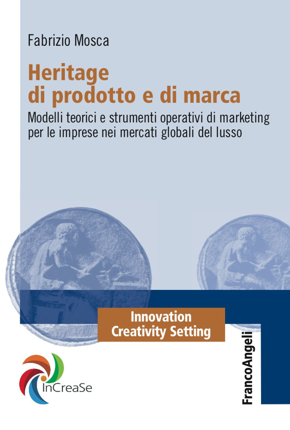 Heritage di prodotto e di marca. Modelli teorici e strumenti operativi di marketing per le imprese nei mercati globali del lusso